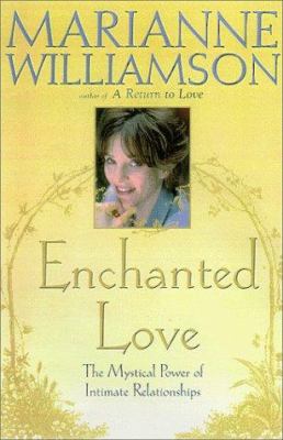Enchanted love : the mystical power of intimate relationships