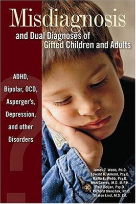 Misdiagnosis and dual diagnoses of gifted children and adults : ADHD, bipolar, OCD, Asperger's, depression, and other disorders