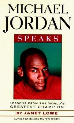 Michael Jordan speaks : lessons from the world's greatest champion