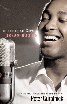 Dream boogie : the triumph of Sam Cooke