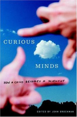 Curious minds : twenty-seven scientists describe what inspired them to choose their paths