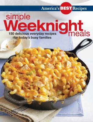 Simple weeknight meals : 150 delicious everyday recipes