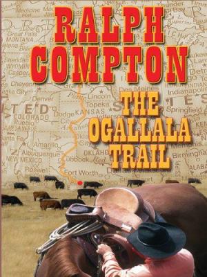 Ralph Compton : The Ogallala Trail: a Ralph Compton novel