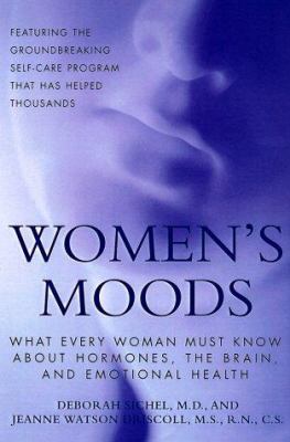 Women's moods : what every woman must know about hormones, the brain, and emotional health