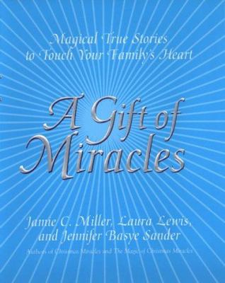 A gift of miracles : magical true stories to touch your family's heart