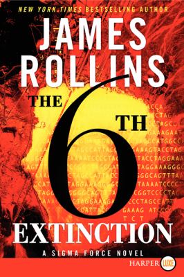 The 6th extinction : a Sigma Force novel