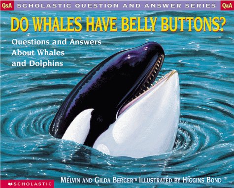 Do whales have belly buttons? : questions and answers about whales and dolphins