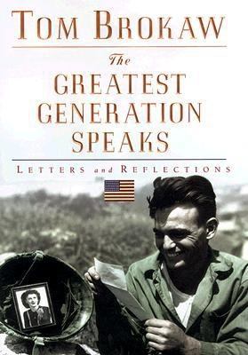 The greatest generation speaks : letters and reflections