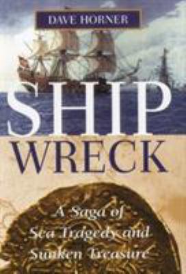 Shipwreck : a saga of sea tragedy and sunken treasure