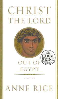 Christ the lord : out of egypt :a novel