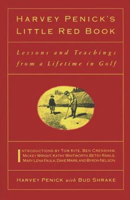 Harvey Penick's little red book : lessons and teachings from a lifetime in golf