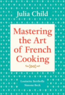 Mastering the art of French cooking. Volume one /