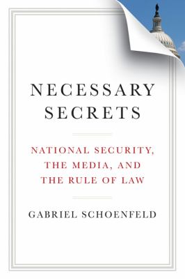 Necessary secrets : national security, the media, and the rule of law