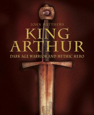 King Arthur : Dark Age warrior and mythic hero