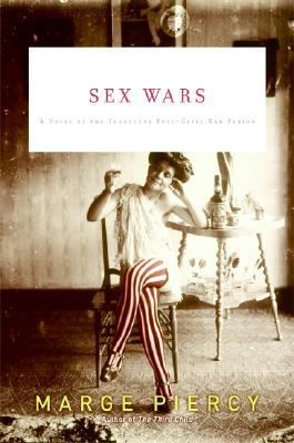 Sex wars : A Novel of the Turbulent Post - Civil War Period.