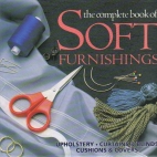 The complete book of soft furnishings : upholstery, curtains & blinds, cushions & covers
