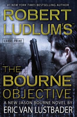 Robert Ludlum's The Bourne objective : a new Jason Bourne novel