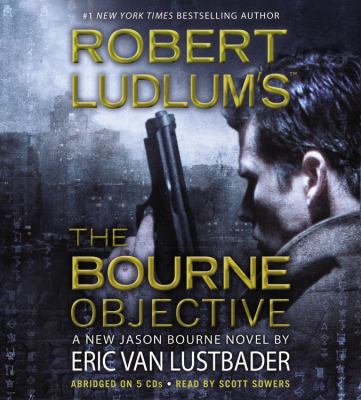 Robert Ludlum's the bourne objective : a new Jason Bourne novel