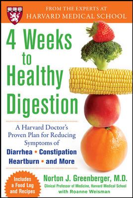 4 weeks to healthy digestion : a Harvard doctor's proven plan for reducing symptoms of diarrhea, constipation, heartburn, & more
