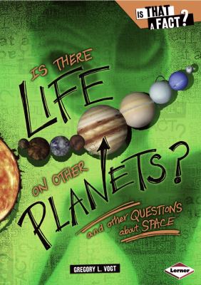Is there life on other planets? : and other questions about space