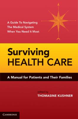 Surviving health care : a manual for patients and their families