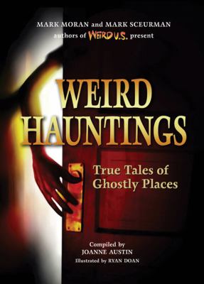 Weird hauntings : true tales of ghostly places