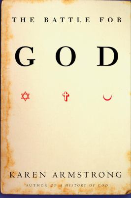 The battle for God : fundamentalism in Judaism, Christianity, and Islam