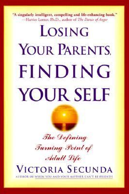 Losing your parents, finding your self : how parental death changes and shapes adult life