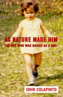 As nature made him : the boy who was raised as a girl