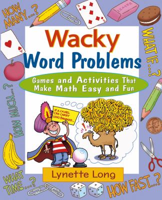 Wacky word problems : games and activities that make math easy and fun