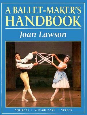 A ballet-maker's handbook : sources, vocabulary, styles