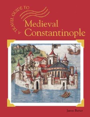 A travel guide to medieval Constantinople