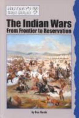 The Indian wars : from frontier to reservation