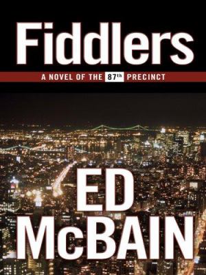 Fiddlers : a novel of the 87th Precinct