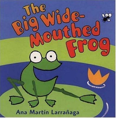 The Big Wide-Mouthed Frog : Ana Martin Larranaga