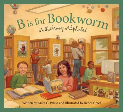 B is for Bookworm: a library alphabet