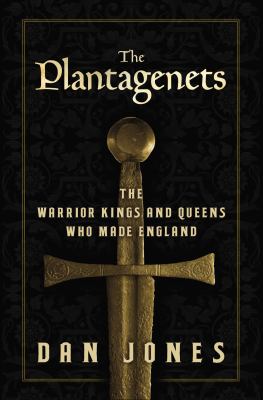 The Plantagenets : the warrior kings and queens who made England