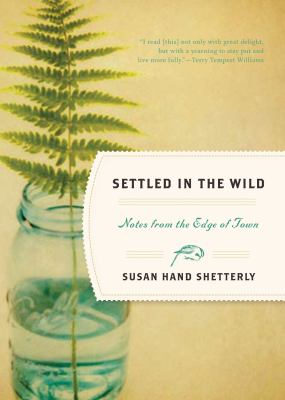 Settled in the wild : notes from the edge of town