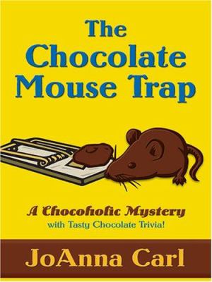 The chocolate mouse trap : a chocoholic mystery