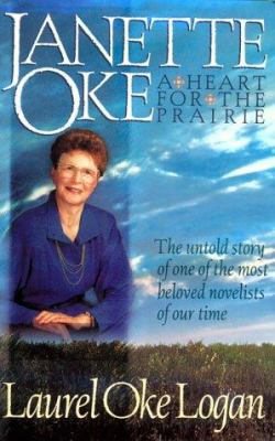 Janette Oke : a heart for the prairie