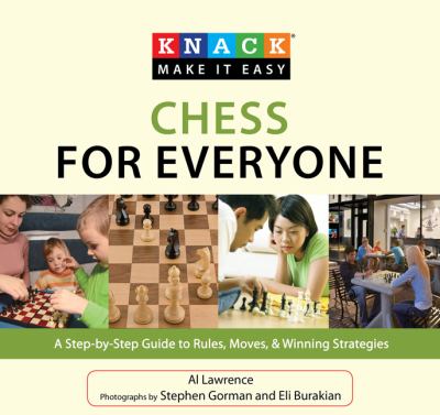 Knack chess for everyone : a step-by-step guide to rules, moves & winning strategies