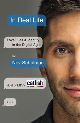 In real life : love, lies & identity in the digital age