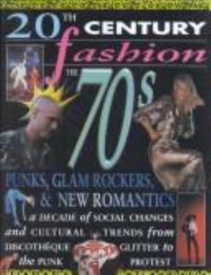 The 70s : punks, glam rockers, & new romantics