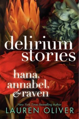 Delirium stories : Hana, Annabel, & Raven