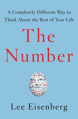 The number : a completely different way to think about the rest of your life