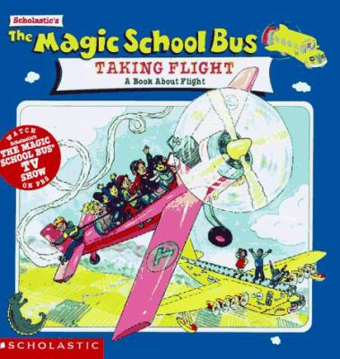 The Magic School Bus taking flight : a book about flight