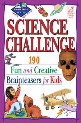 Science challenge: 190 fun and creative brainteasers for kids!