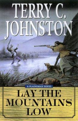 Lay the Mountains Low: the flight of the Nez Perce from Idaho and the Battle of the Big Hole, August 9-10, 1877