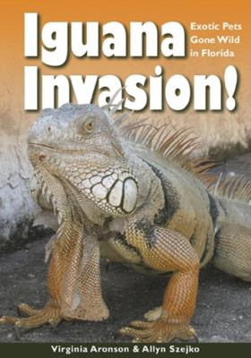 Iguana invasion! : exotic pets gone wild in Florida