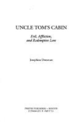 Uncle Tom's cabin : evil, affliction, and redemptive love